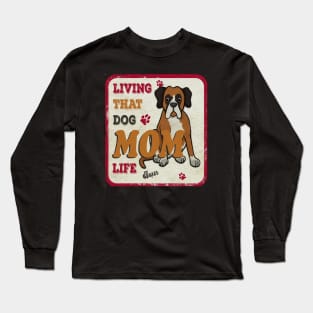 Living That Dog Mom Life Boxer Long Sleeve T-Shirt